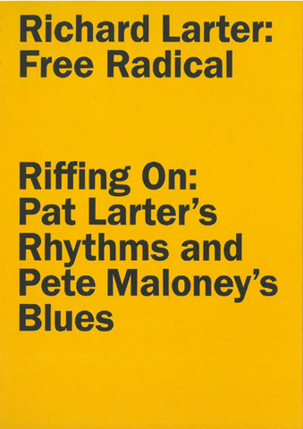 Richard Larter: Free Radical & Riffing On: Pat Larter’s Rhythms and Pete Maloney’s Blues
