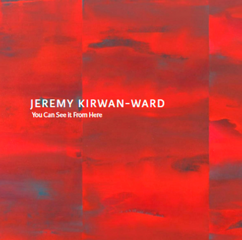 Jeremy Kirwan-Ward: You Can See it From Here