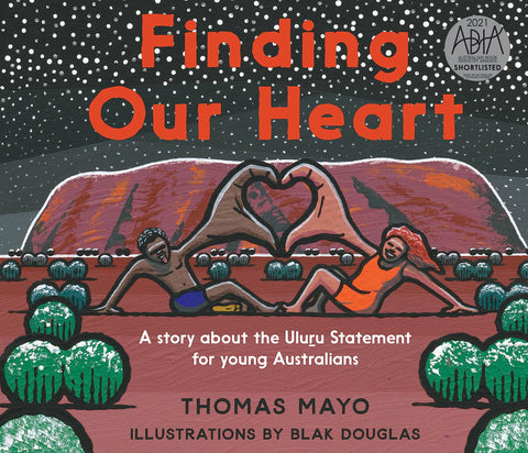 Finding Our Heart: A Story about the Uluru Statement for young Australians