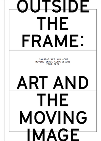 Outside the Frame: Art and the Moving Image