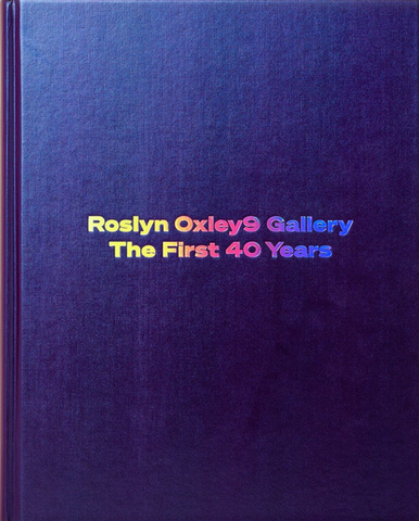 Roslyn Oxley9 Gallery: The First 40 Years