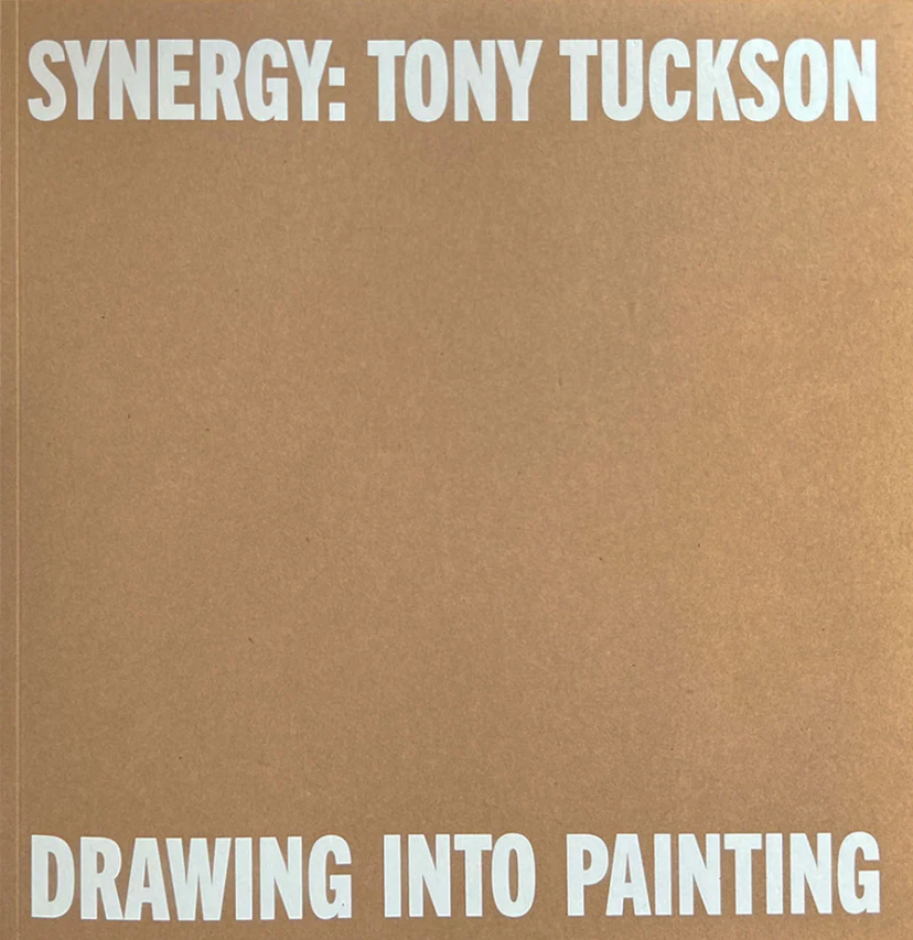 TONY TUCKSON: SYNERGY, DRAWING INTO PAINTING