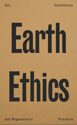 Earth Ethics: Art, Institutions and Regenerative Practices
