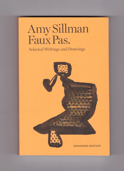 Amy Sillman: Faux Pas. Selected Writings and Drawings (Expanded Edition)