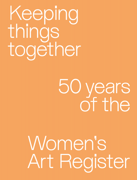 Keeping things together:  50 years of the Women’s Art Register